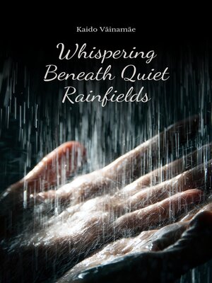 cover image of Whispering Beneath Quiet Rainfields